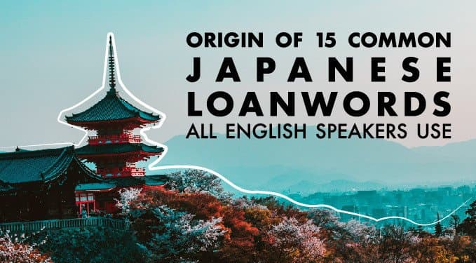 Origin of 15 Japanese loanwords all English speakers use