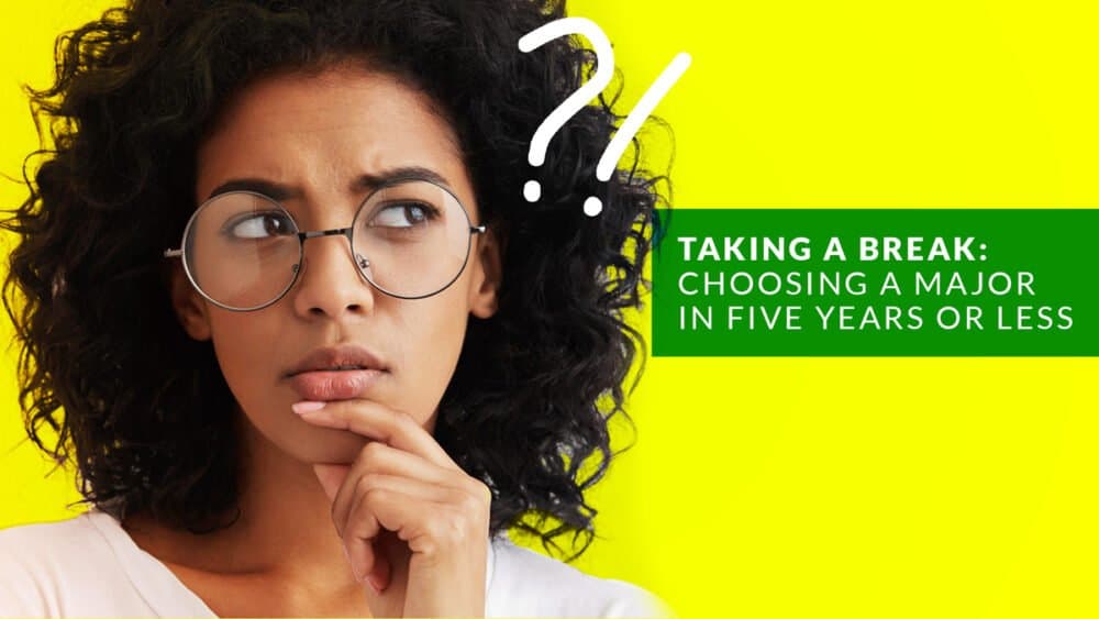 Taking a Break: Choosing a Major in Five Years or Less