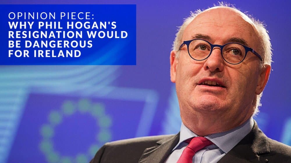 Why the resignation of Phil Hogan would be dangerous for Ireland