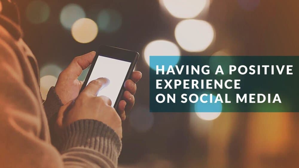 Having a positive experience on social media