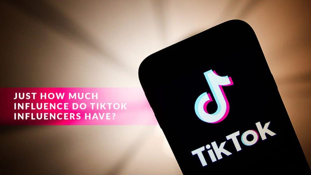 Just how much influence do TikTok influencers have?