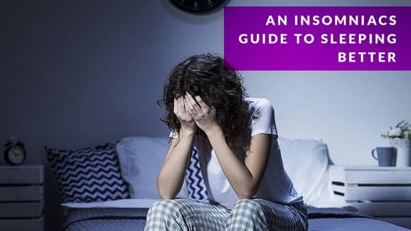 An insomniacs guide to sleeping better