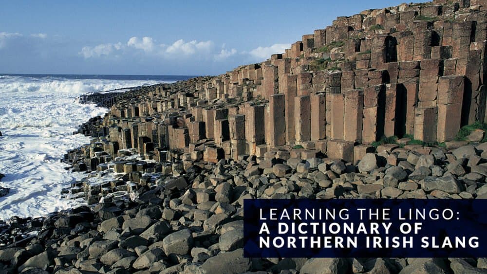 Learning the lingo of Northern Ireland: A dictionary to Northern Irish slang