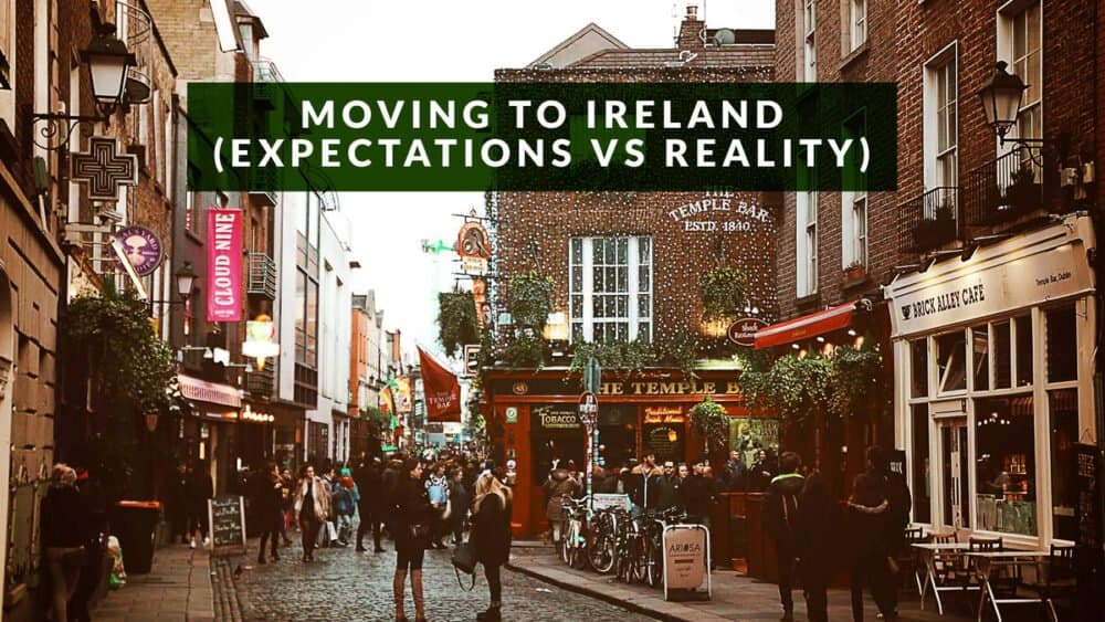 Moving to Ireland (Expectations vs Reality)