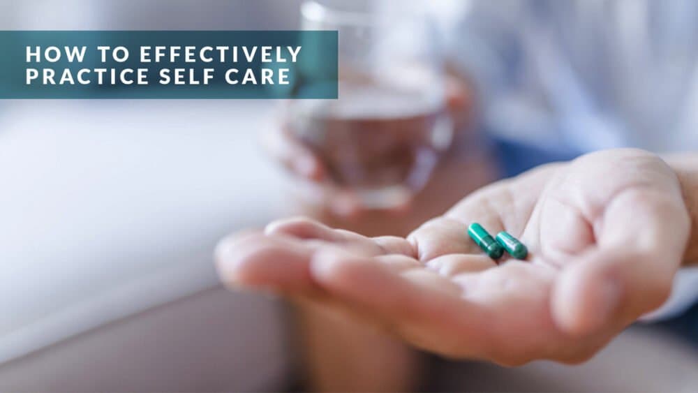 11 Life-Changing Tips on How to Effectively Practice Self Care