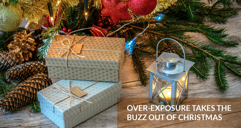 4 Ways over-exposure takes the buzz out of Christmas