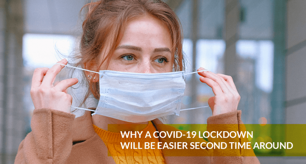 7 Reasons why a second lockdown will be easier