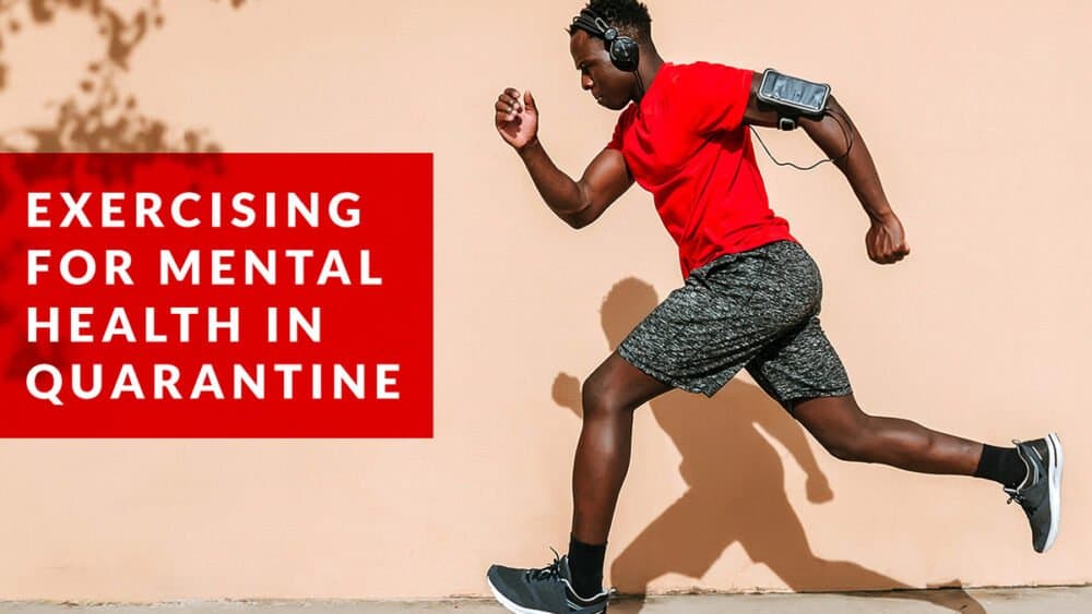 Exercising for mental health in quarantine