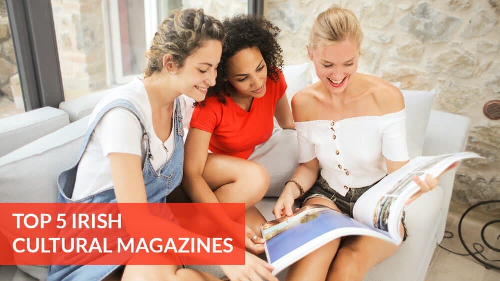 Top 5 Irish cultural magazines