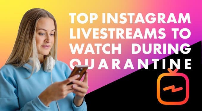 Top Instagram Livestreams during quarantine