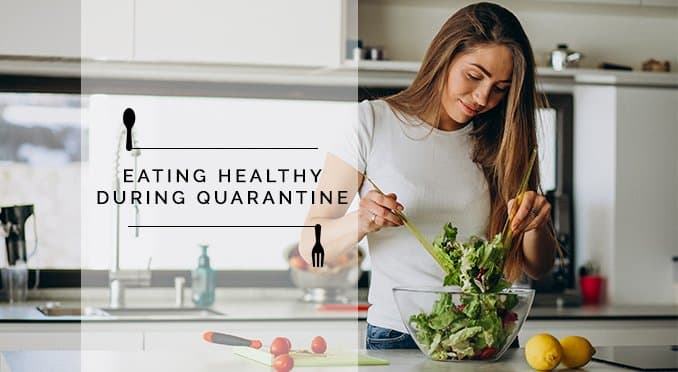 Eating Healthy During Quarantine