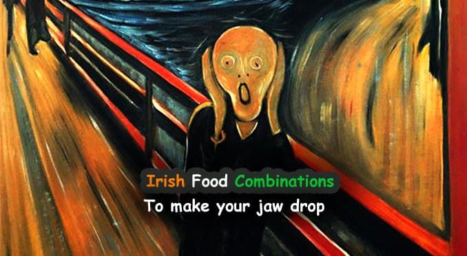 Irish food combinations that’ll make your jaw drop