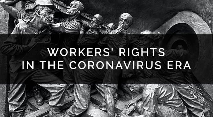 Workers’ rights in the Coronavirus era