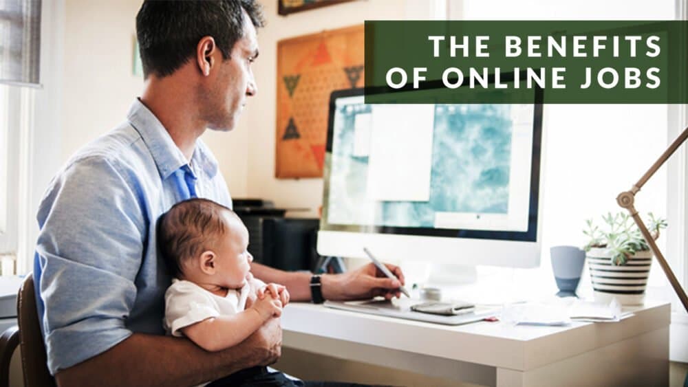 The Benefits of Online Jobs – 5 Reasons to Switch Now