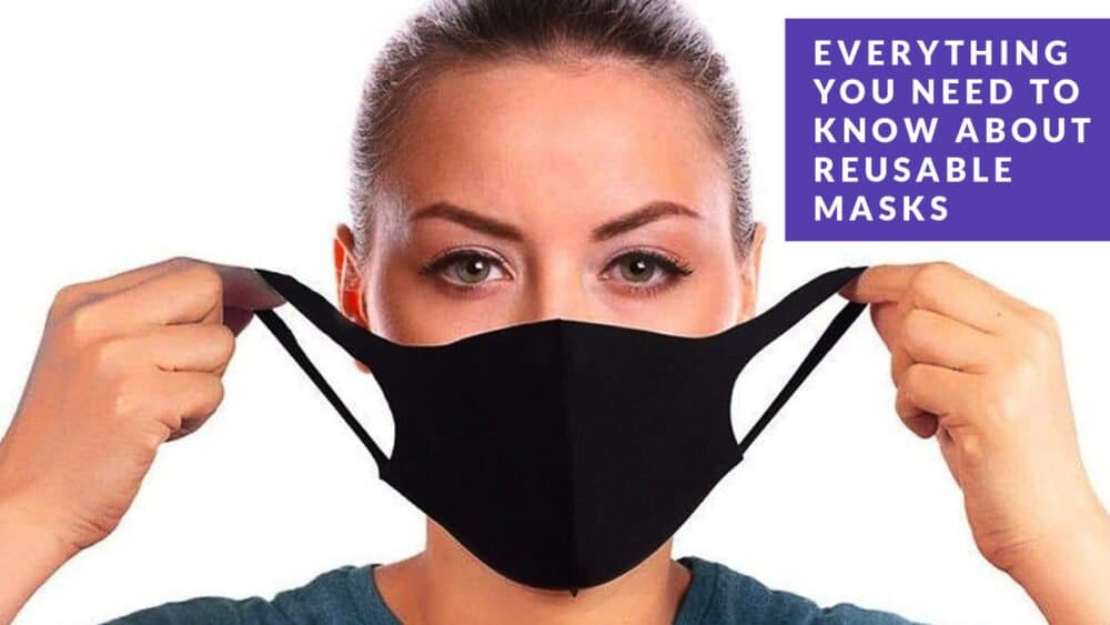 Everything you need to know about reusable masks