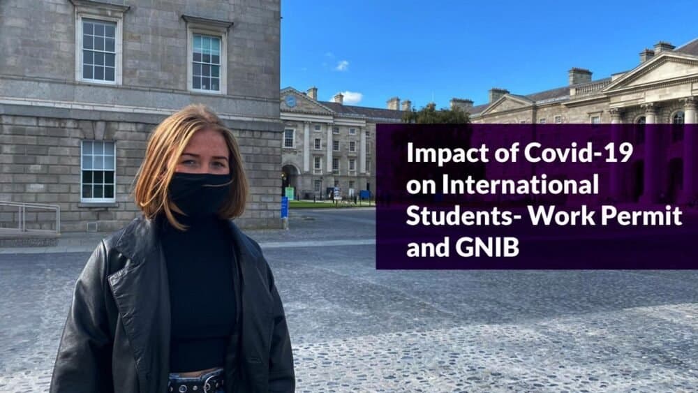 Impact of Covid-19 on International Students- Work Permit and GNIB